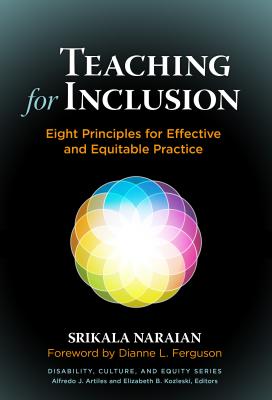 Teaching for Inclusion: Eight Principles for Effective and Equitable Practice - Naraian, Srikala, and Ferguson, Dianne L (Foreword by)