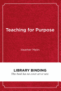 Teaching for Purpose: Preparing Students for Lives of Meaning