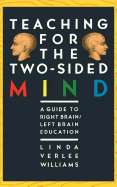 Teaching for the Two-Sided Mind: A Guide to Right Brain/Left Brain Education