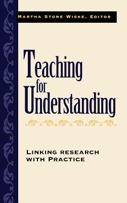 Teaching for Understanding: Linking Research with Practice - Wiske, Martha Stone (Editor)
