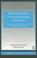 Teaching Grammar in Second Language Classrooms: Integrating Form-Focused Instruction in Communicative Context