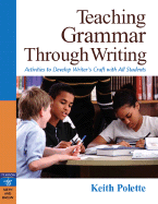 Teaching Grammar Through Writing: Activities to Develop Writer's Craft in All Students in Grades 4-12