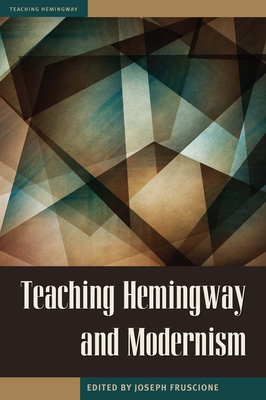 Teaching Hemingway and Modernism - Fruscione (Editor)