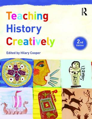 Teaching History Creatively - Cooper, Hilary (Editor)