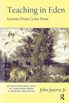 Teaching in Eden: Lessons from Cedar Point - Janovy, John, Jr., and Janovy, John, Jr.