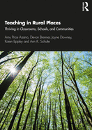 Teaching in Rural Places: Thriving in Classrooms, Schools, and Communities