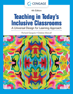 Teaching in Today's Inclusive Classrooms: A Universal Design for Learning Approach - Gargiulo, Richard, and Metcalf, Debbie