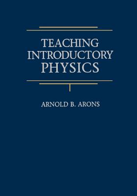 Teaching Introductory Physics - Arons, Arnold B