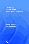 Teaching L2 Composition: Purpose, Process, and Practice