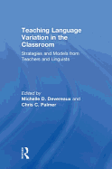 Teaching Language Variation in the Classroom: Strategies and Models from Teachers and Linguists