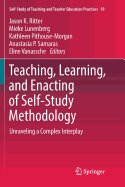 Teaching, Learning, and Enacting of Self-Study Methodology: Unraveling a Complex Interplay