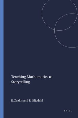 Teaching Mathematics as Storytelling - Zazkis, Rina, and Liljedahl, Peter