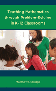 Teaching Mathematics Through Problem-Solving in K-12 Classrooms
