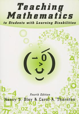 Teaching Mathematics to Students with Learning Disabilities - Bley, Nancy S, and Thornton, Carol A