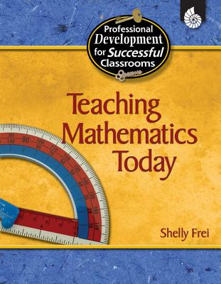 Teaching Mathematics Today - Frei, Shelly