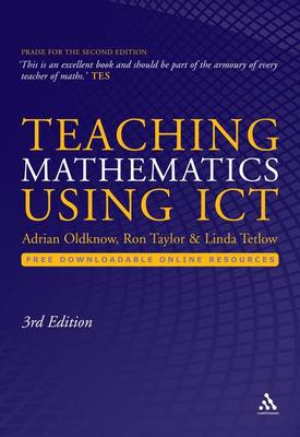 Teaching Mathematics Using ICT - Oldknow, Adrian, and Taylor, Ron, and Tetlow, Linda