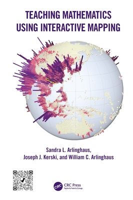 Teaching Mathematics Using Interactive Mapping - Arlinghaus, Sandra L, and Kerski, Joseph J, and Arlinghaus, William C