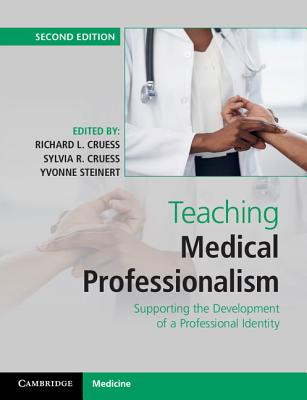 Teaching Medical Professionalism - Cruess, Richard L (Editor), and Cruess, Sylvia R (Editor), and Steinert, Yvonne (Editor)