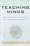Teaching Minds: How Cognitive Science Can Save Our Schools