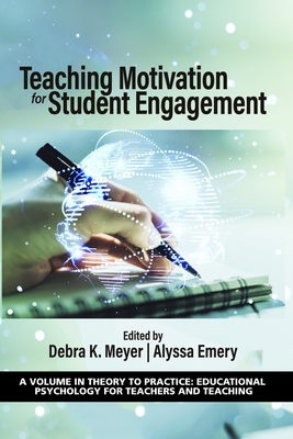 Teaching Motivation for Student Engagement - Meyer, Debra K. (Editor), and Emery, Alyssa (Editor)