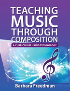 Teaching Music Through Composition: A Curriculum Using Technology