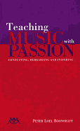 Teaching Music with Passion: Conducting, Rehearsing and Inspiring