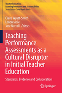 Teaching Performance Assessments as a Cultural Disruptor in Initial Teacher Education: Standards, Evidence and Collaboration