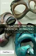 Teaching Practical Theatrical 3D Printing: Creating Props for Production