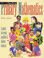 Teaching Primary Mathematics: A Guide for Newly Qualified and Student Teachers