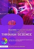Teaching Problem-Solving and Thinking Skills Through Science: Exciting Cross-Curricular Challenges for Foundation Phase, Key Stage One and Key Stage Two