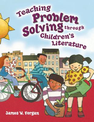 Teaching Problem Solving Through Children's Literature - Forgan, James W