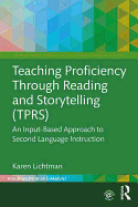 Teaching Proficiency Through Reading and Storytelling (TPRS): An Input-Based Approach to Second Language Instruction