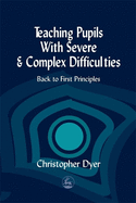 Teaching Pupils with Severe and Complex Difficulties: Back to First Principles
