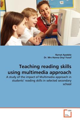 Teaching Reading Skills Using Multimedia Approach - Ayodele, Ramat, and Yusuf, Hanna Onyi, Dr.