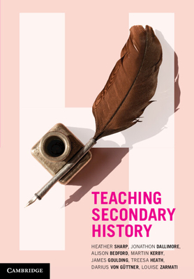 Teaching Secondary History - Sharp, Heather, and Dallimore, Jonathon, and Bedford, Alison