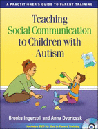 Teaching Social Communication to Children with Autism: A Practitioner's Guide to Parent Training