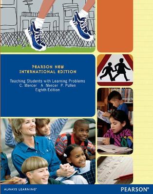 Teaching Students with Learning Problems: Pearson New International Edition - Mercer, Cecil, and Mercer, Ann, and Pullen, Paige