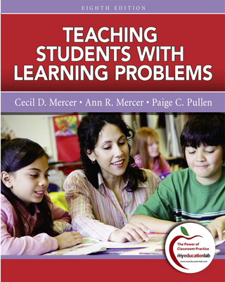 Teaching Students with Learning Problems - Mercer, Cecil, and Pullen, Paige