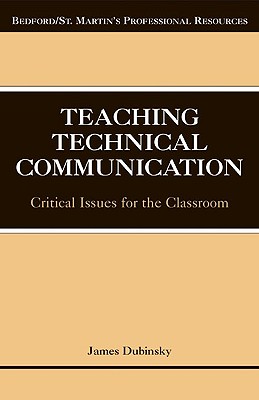Teaching Technical Communication: Critical Issues for the Classroom - Dubinsky, James M (Editor)