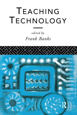 Teaching Technology - Banks, Frank (Editor)
