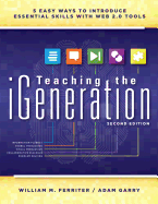 Teaching the Igeneration: Five Easy Ways to Introduce Essential Skills with Web 2.0 Tools