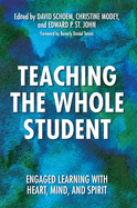 Teaching the Whole Student: Engaged Learning With Heart, Mind, and Spirit
