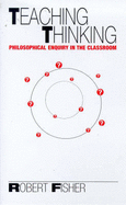 Teaching Thinking: Philosophical Enquiry in the Classroom