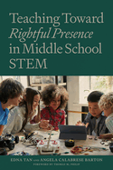 Teaching Toward Rightful Presence in Middle School Stem