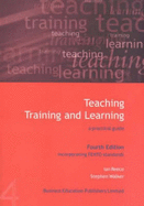 Teaching, Training and Learning: A Practical Guide