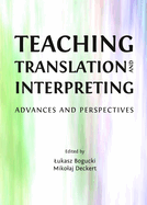 Teaching Translation and Interpreting: Advances and Perspectives