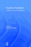 Teaching Translation: Programs, Courses, Pedagogies