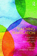 Teaching Translation: Programs, courses, pedagogies