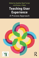 Teaching User Experience: A Process Approach