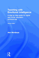 Teaching with Emotional Intelligence: A step-by-step guide for Higher and Further Education professionals